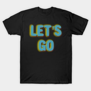 Let’s Go! T-Shirt